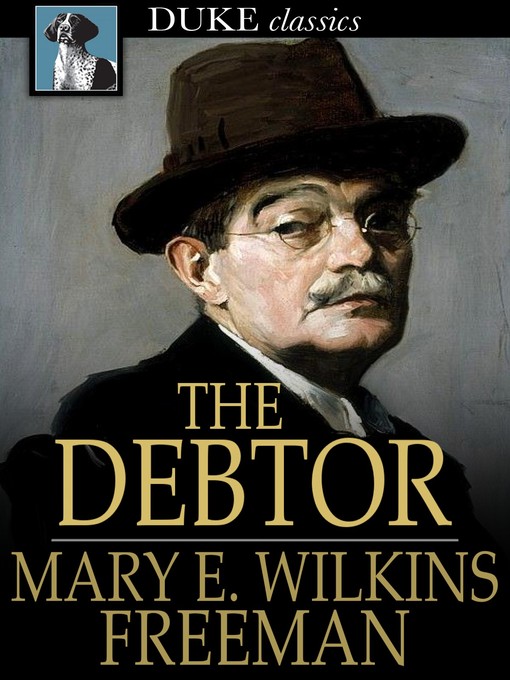 Titeldetails für The Debtor nach Mary E. Wilkins Freeman - Verfügbar